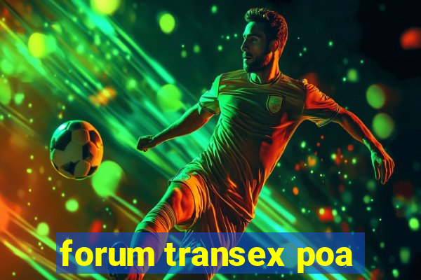 forum transex poa